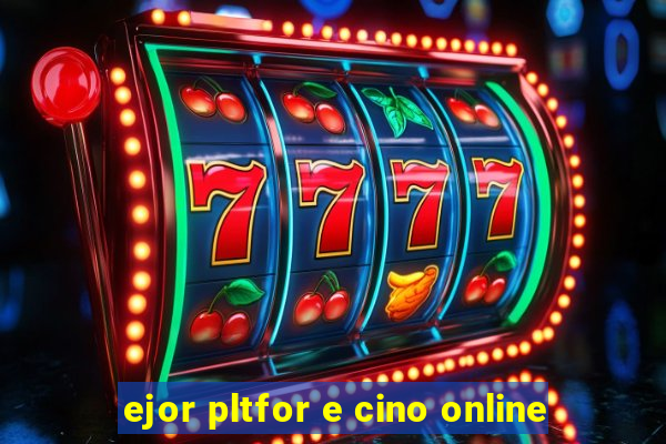 ejor pltfor e cino online